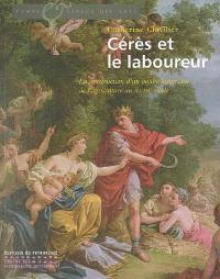 Cérès et le laboureur : la construction d'un mythe historique de l'agriculture au XVIIIe siècle