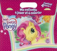 Mon petit poney : ma valisette à jouer et à colorier