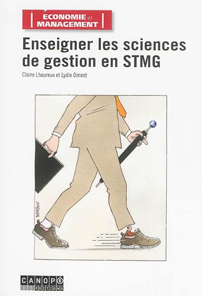 Enseigner les sciences de gestion en STMG