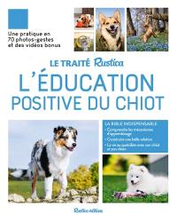 L'éducation positive du chiot : une pratique en 70 photos-gestes et des vidéos bonus