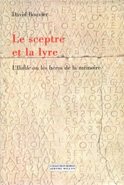 Le sceptre et la lyre : éthique et mémoire dans l'Iliade