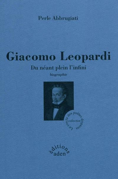 Giacomo Leopardi : du néant plein l'infini : biographie