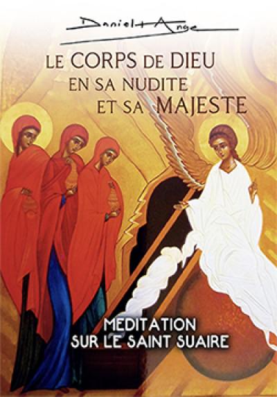 Le corps de Dieu en sa nudité et sa majesté : méditation sur le saint suaire