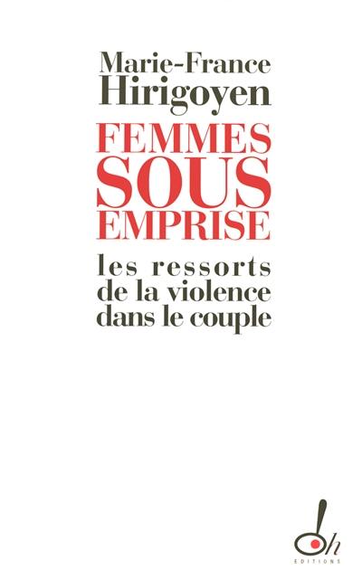 Femmes sous emprise : les ressorts de la violence dans le couple