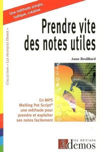 Prendre vite des notes utiles : en MPS (Melting Pot Script), une méthode pour prendre et exploiter ses notes facilement