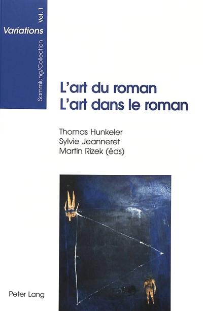 L'art du roman, l'art dans le roman : colloque en l'honneur du soixantième anniversaire de Roger Francillon et Luzius Keller, Zurich, 16-20 novembre 1998