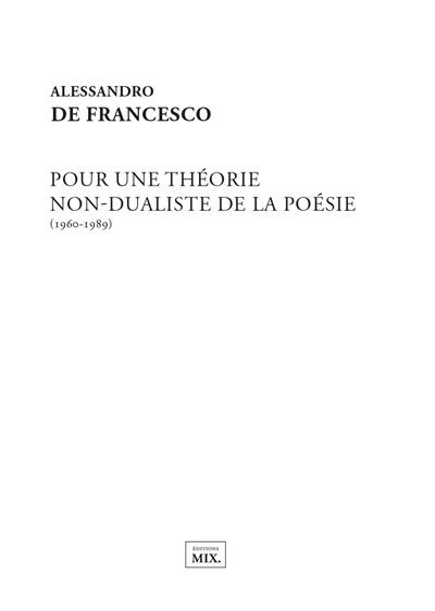 Pour une théorie non-dualiste de la poésie : 1960-1989