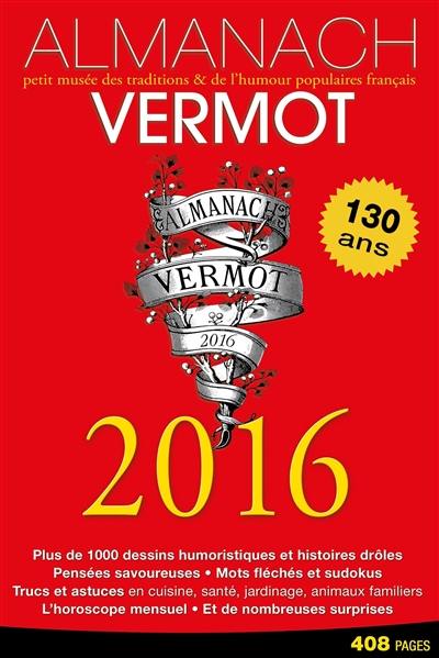 Almanach Vermot 2016 : petit musée des traditions & de l'humour populaires français