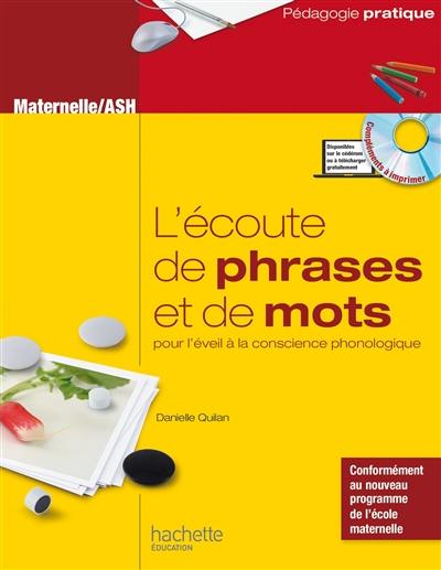 L'écoute de phrases et de mots pour l'éveil à la conscience phonologique : jeux et activités pour analyser le langage oral et le langage écrit à l'école maternelle et en ASH