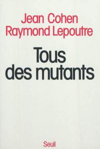 Tous des mutants