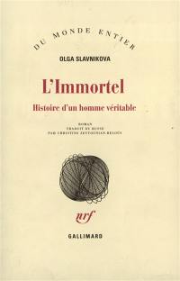 L'immortel : histoire d'un homme véritable