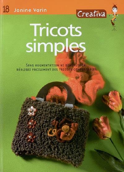 Tricots simples : sans augmentation ni diminution, réalisez facilement des tricots confortables