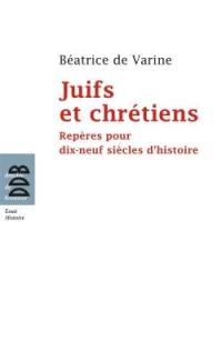 Juifs et chrétiens : repères pour dix-neuf siècles d'histoire (du Ier au XIXe siècle)