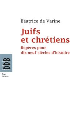 Juifs et chrétiens : repères pour dix-neuf siècles d'histoire (du Ier au XIXe siècle)