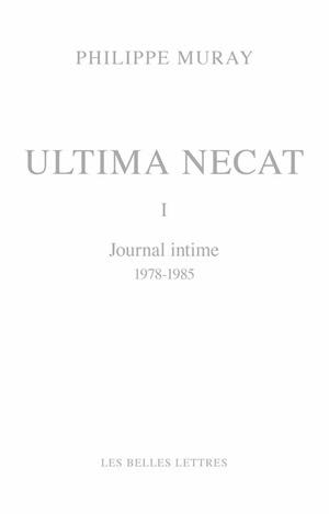 Ultima necat. Vol. 1. Journal intime (1978-1985)