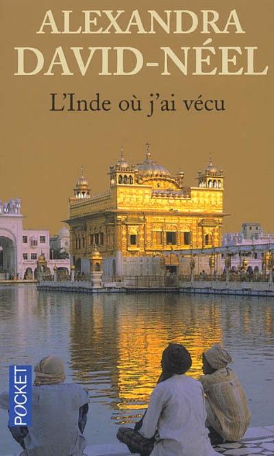 L'Inde où j'ai vécu : avant et après l'indépendance