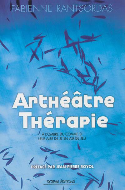 Arthéâtre-thérapie : à l'ombre du comme si : une aire de je en air de jeu