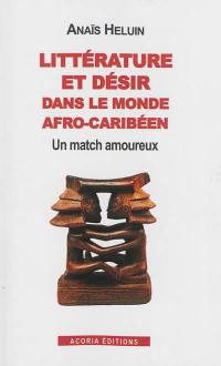 Littérature et désir dans le monde afro-caribéen : un match amoureux