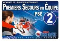 Premiers secours en équipe PSE 2 : mémento de l'équipier secouriste