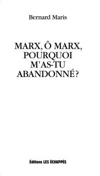 Marx, ô Marx, pourquoi m'as-tu abandonné ?