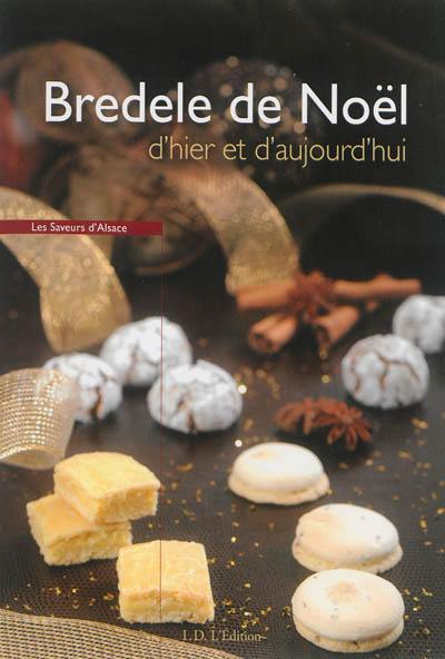 Bredele de Noël d'hier et d'aujourd'hui