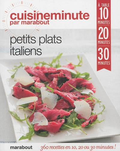 Petits plats italiens : 360 recettes en 10, 20 ou 30 minutes !