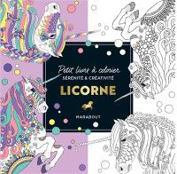 Licorne : petit livre à colorier : Sérénité & créativité