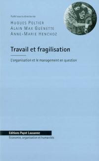 Travail et fragilisation : l'organisation et le management en question