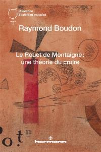 Le rouet de Montaigne : une théorie du croire