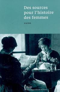 Des sources pour l'histoire des femmes : guide