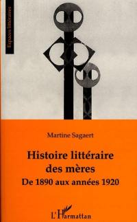 Histoire littéraire des mères : de 1890 aux années 1920