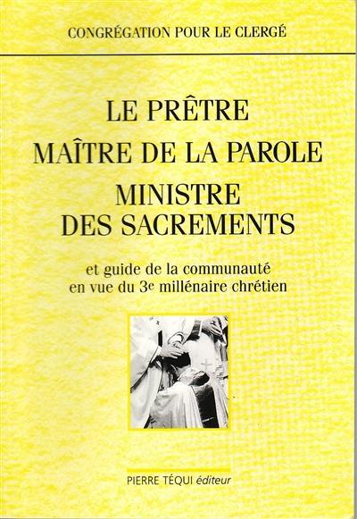 Le prêtre, maître de la parole, ministre des sacrements : et guide de la communauté en vue du 3e millénaire chrétien