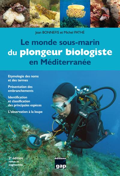 Le monde sous-marin du plongeur biologiste en Méditerranée : étymologie des noms et des termes, présentation des embranchements, identification et classification des principales espèces