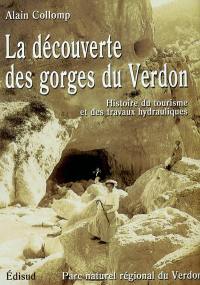 La découverte des gorges du Verdon : histoire du tourisme et des travaux hydrauliques