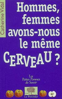 Hommes, femmes, avons-nous le même cerveau ?