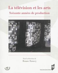 La télévision et les arts : soixante années de production