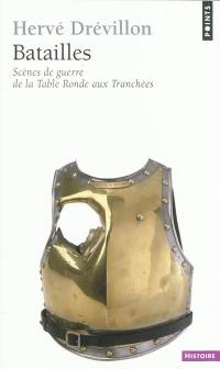 Batailles : scènes de guerre de la Table ronde aux tranchées