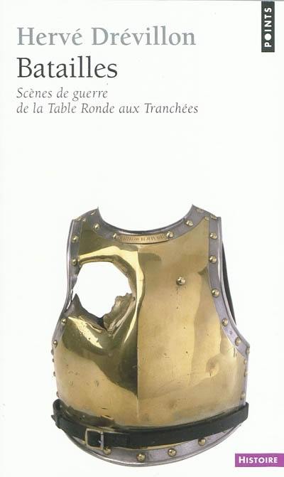 Batailles : scènes de guerre de la Table ronde aux tranchées