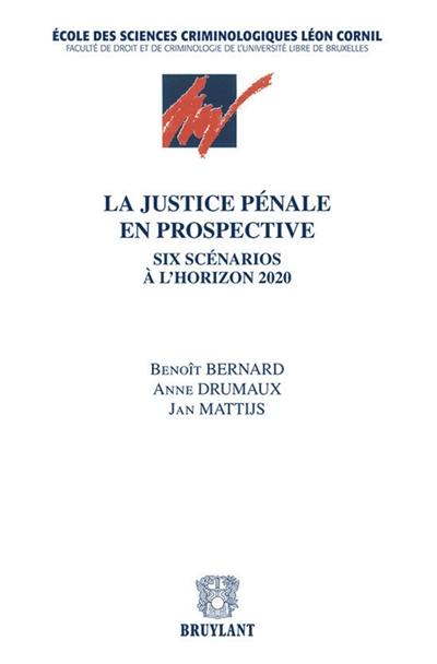 La justice pénale en prospective : six scénarios à l'horizon 2020