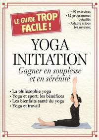 Yoga initiation : gagner en souplesse et en sérénité