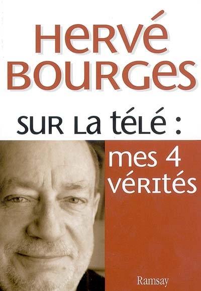 Sur la télé : mes 4 vérités