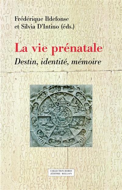 La vie prénatale : destin, identité, mémoire