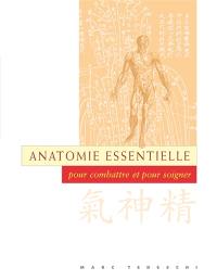 Anatomie essentielle : pour combattre et pour soigner