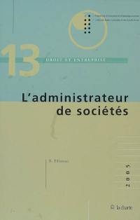 L'administrateur de sociétés : statut, fonctionnement interne et représentation