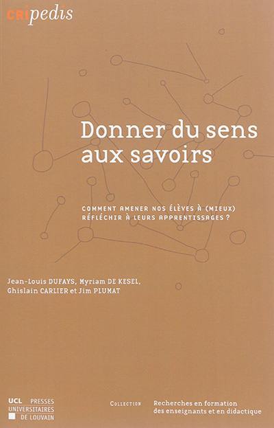 Donner du sens aux savoirs : comment amener nos élèves à (mieux) réfléchir à leurs apprentissages ?