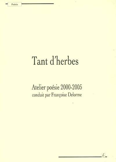 Tant d'herbes : atelier poésie 2000-2005