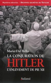 La conjuration de Hitler : l'enlèvement de Pie XII