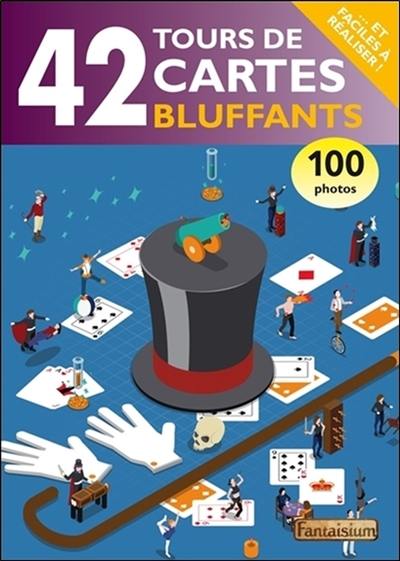 42 tours de cartes bluffants : et faciles à réaliser