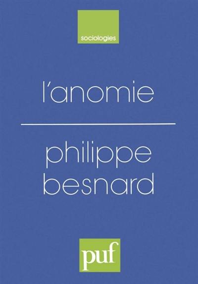 L'Anomie, ses usages et ses fonctions dans la discipline sociologique depuis Durkheim