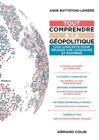 Tout comprendre à la géopolitique : 1.200 concepts pour réussir vos concours et examens